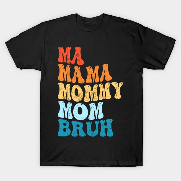 Boy Mama Ma Mommy Mom Bruh Mothers Day T-Shirt by Flow-designs